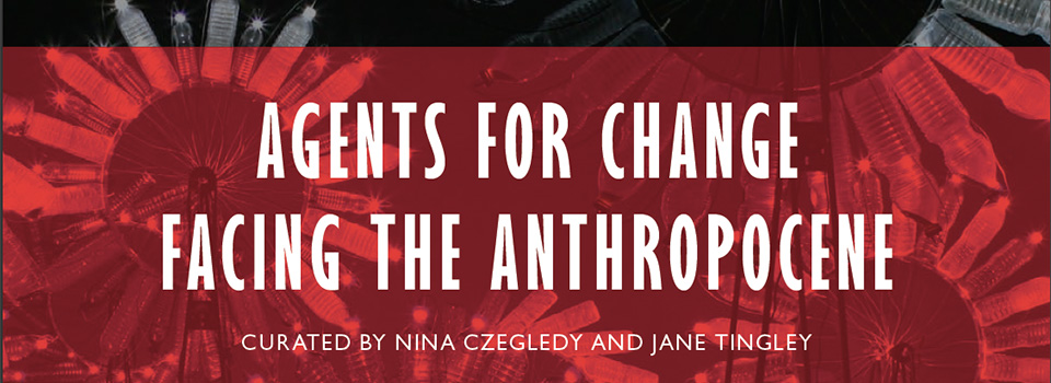 Agents for Change/Facing the Anthropocene